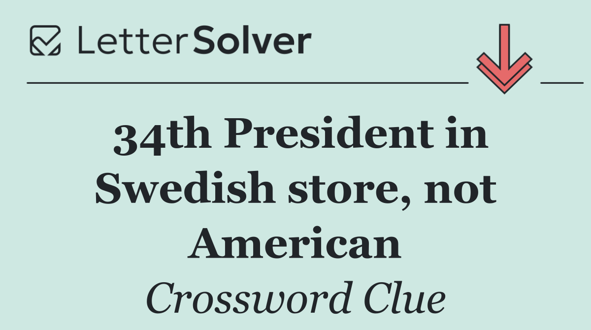 34th President in Swedish store, not American