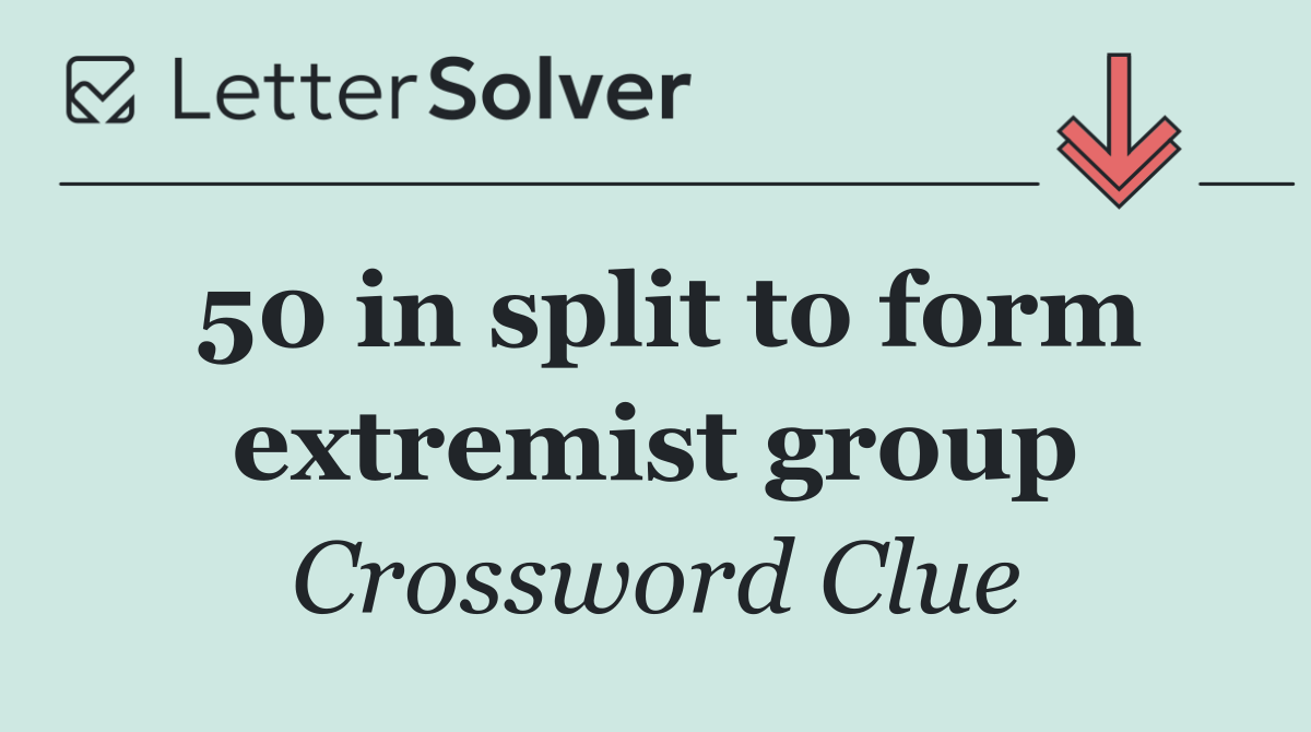 50 in split to form extremist group