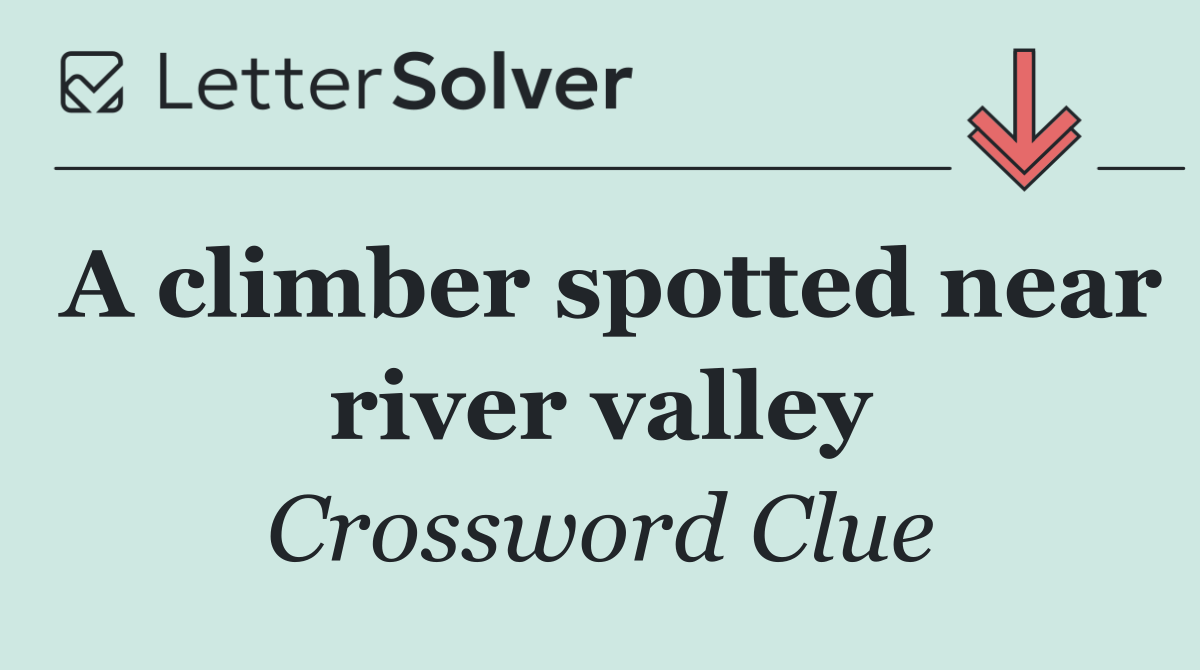 A climber spotted near river valley