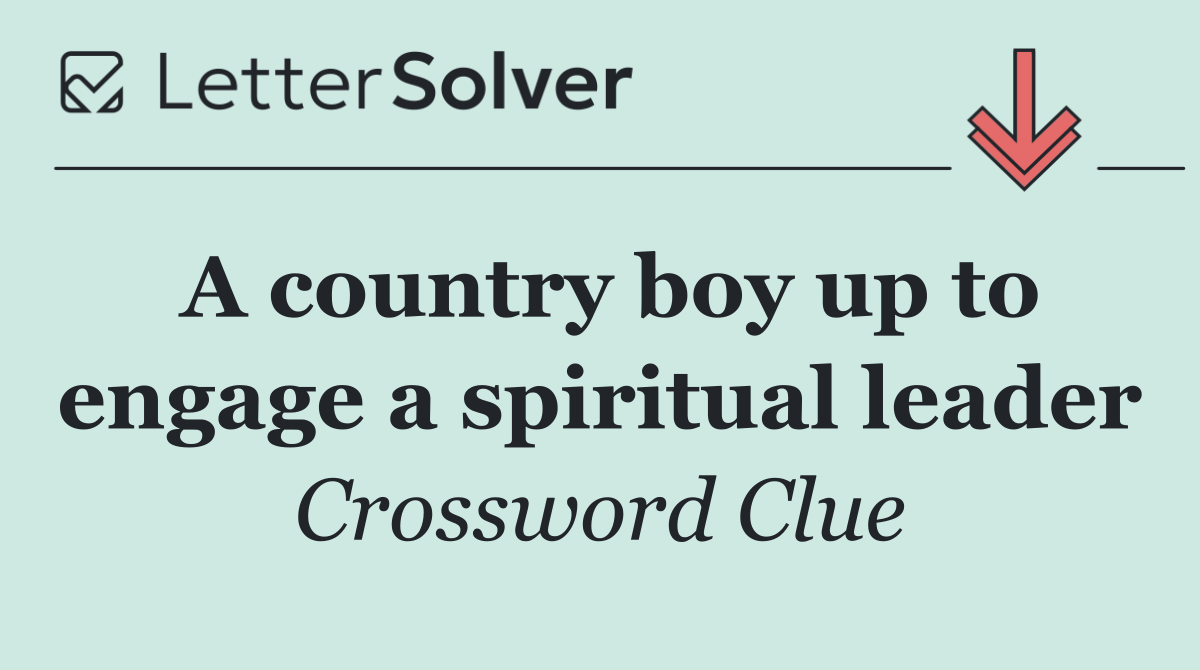 A country boy up to engage a spiritual leader