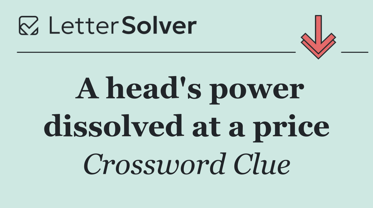 A head's power dissolved at a price