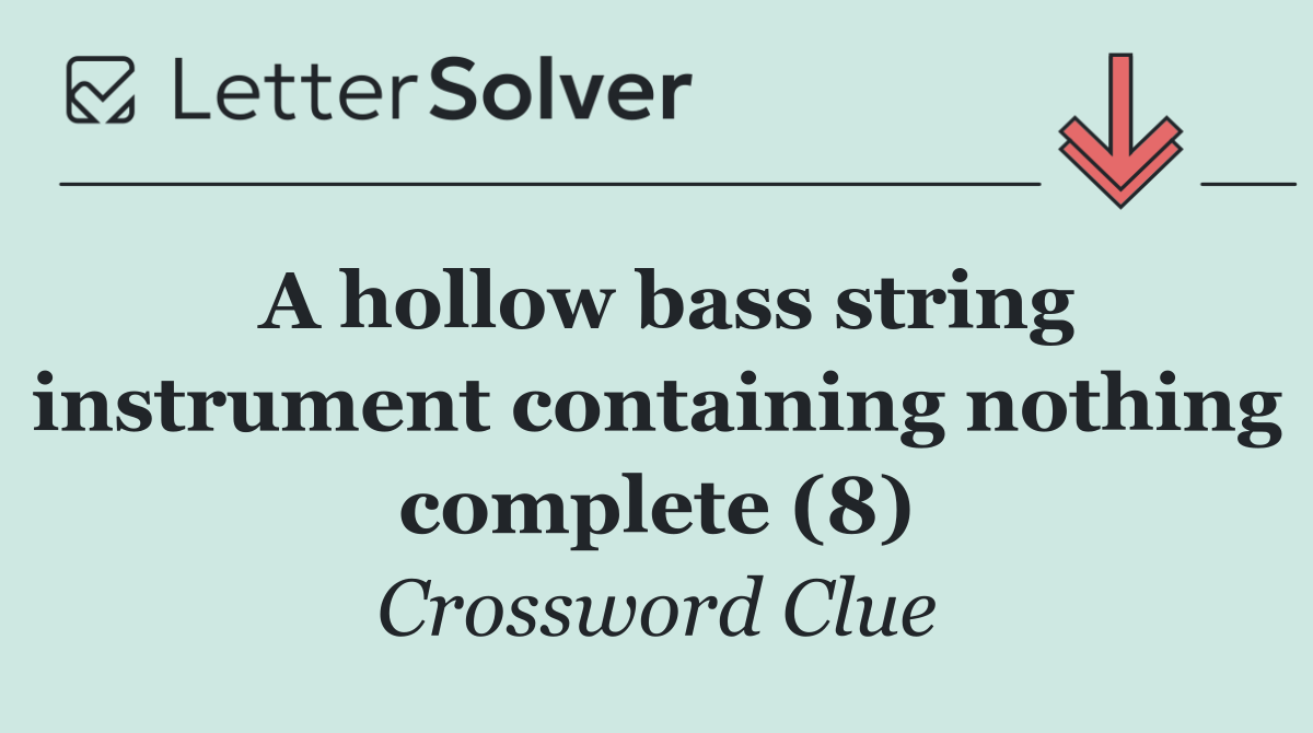 A hollow bass string instrument containing nothing complete (8)