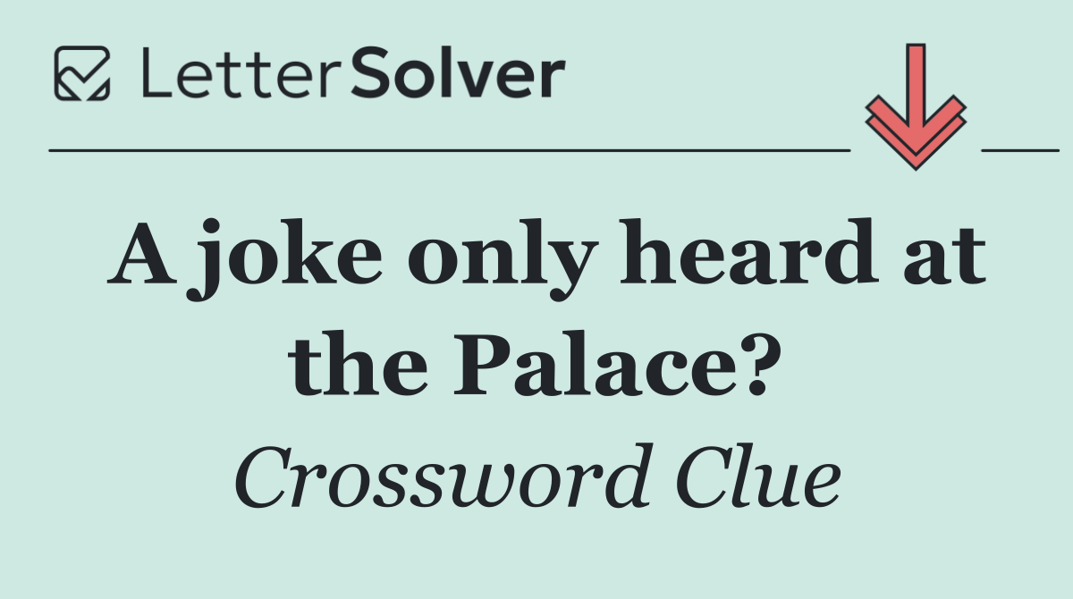 A joke only heard at the Palace?