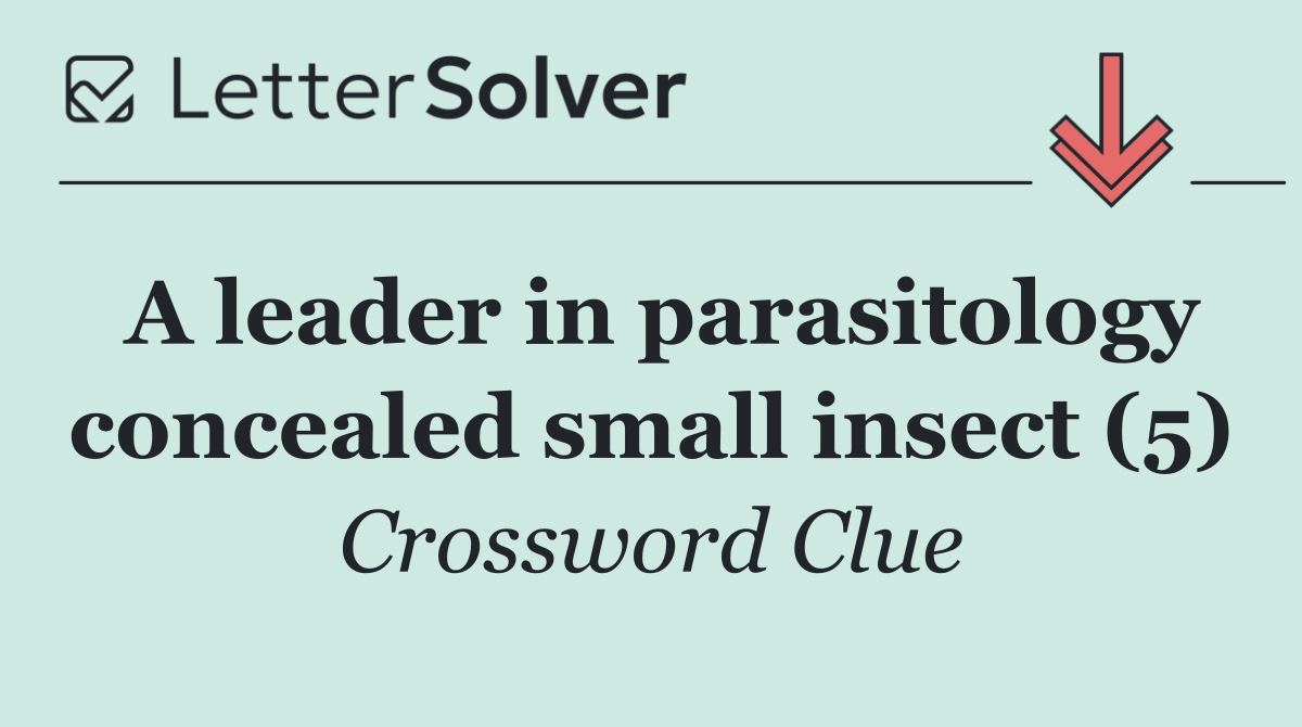 A leader in parasitology concealed small insect (5)