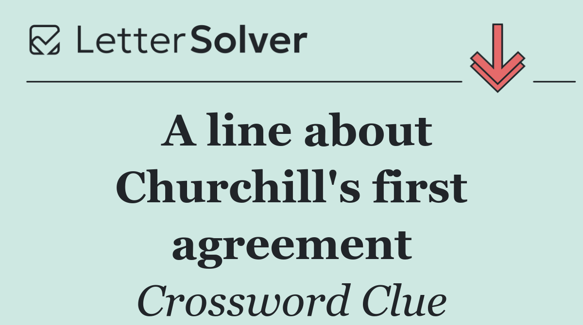 A line about Churchill's first agreement