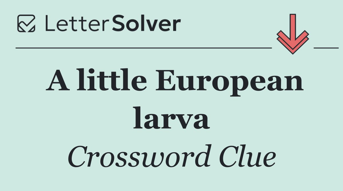 A little European larva