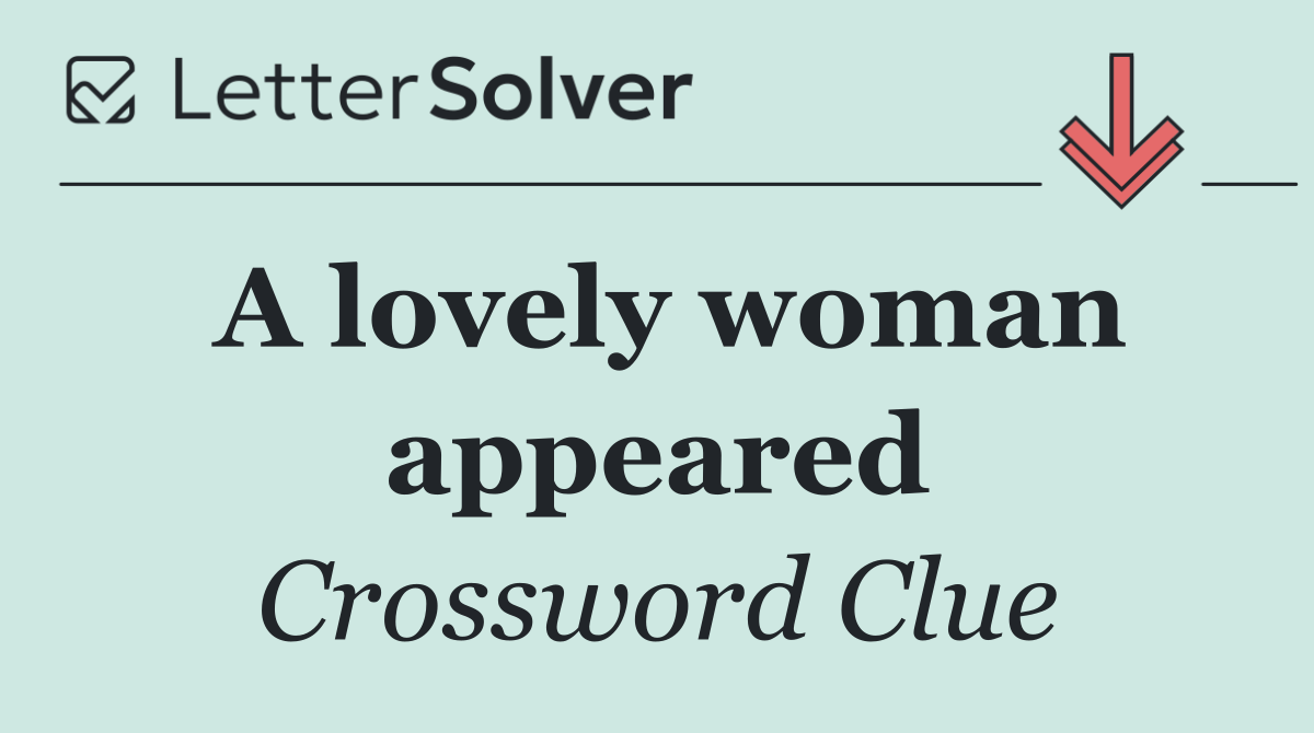 A lovely woman appeared