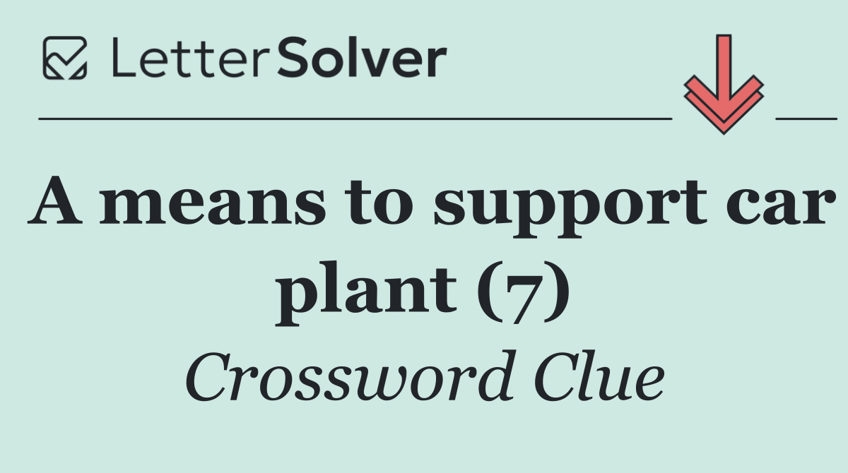 A means to support car plant (7)