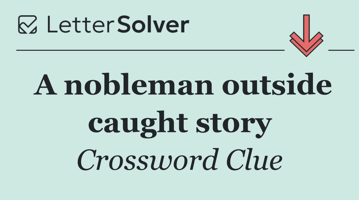 A nobleman outside caught story