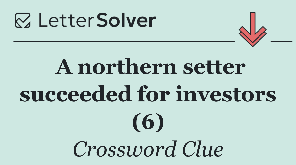 A northern setter succeeded for investors (6)