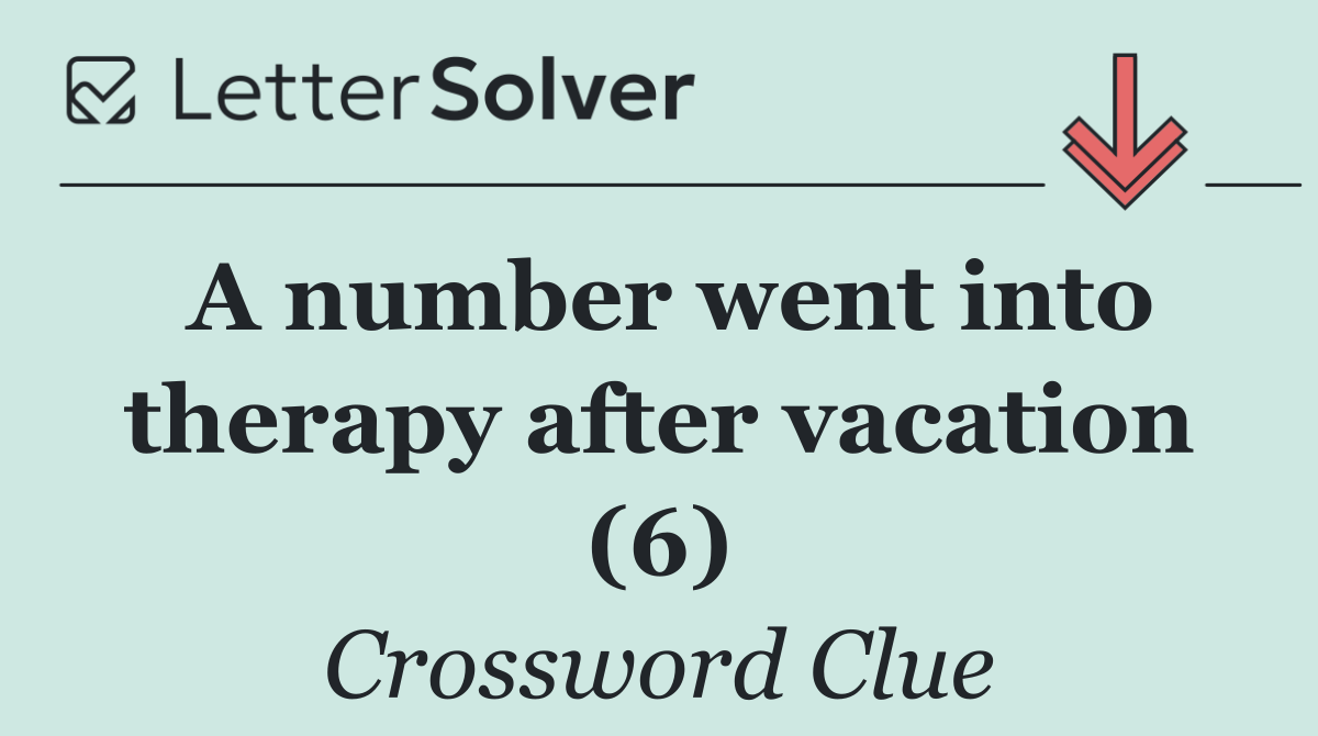 A number went into therapy after vacation (6)