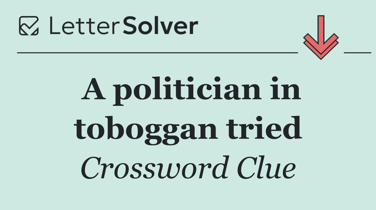 A politician in toboggan tried