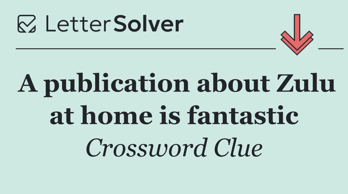 A publication about Zulu at home is fantastic