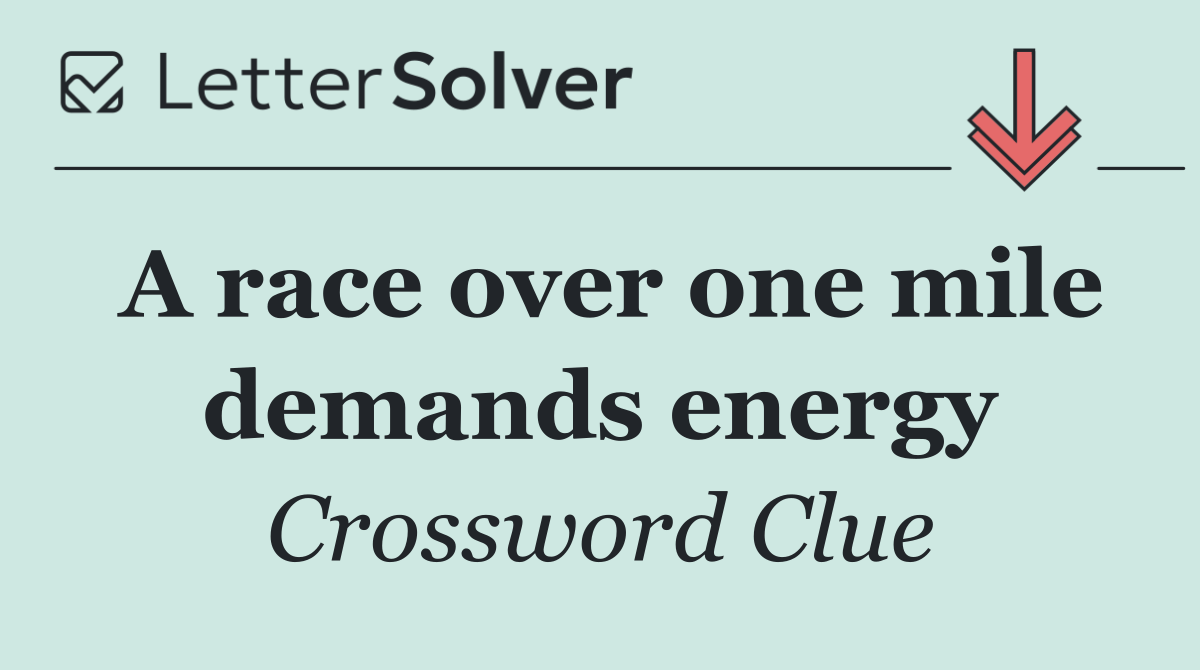 A race over one mile demands energy