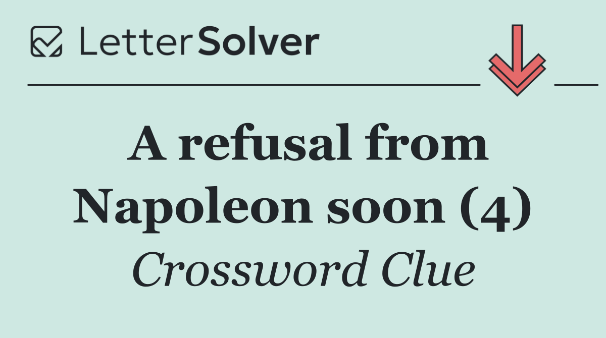 A refusal from Napoleon soon (4)