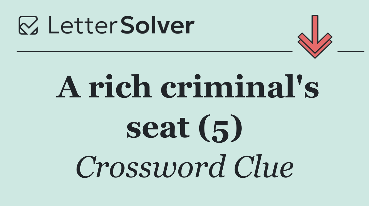 A rich criminal's seat (5)