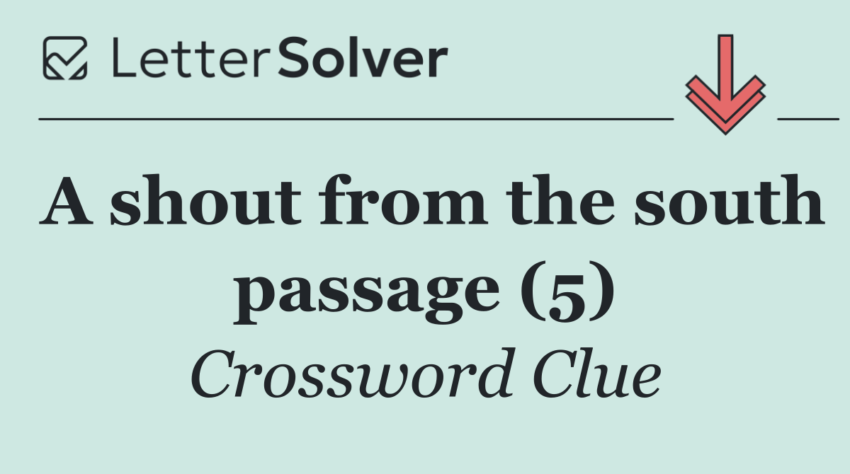 A shout from the south passage (5)