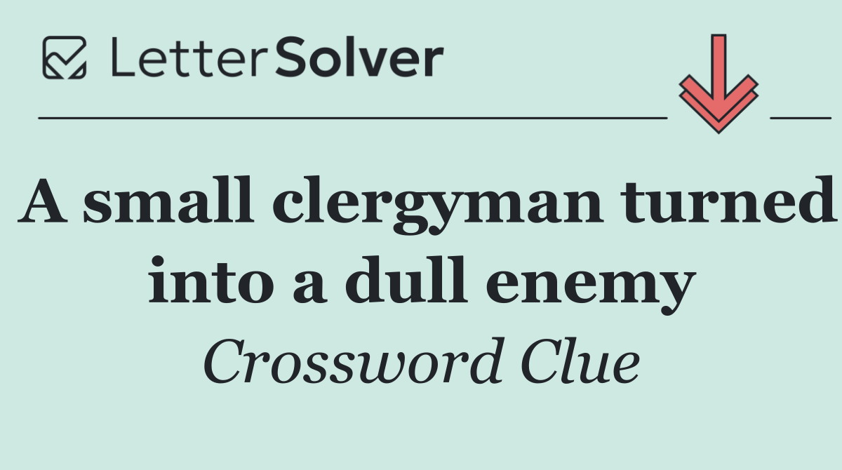 A small clergyman turned into a dull enemy