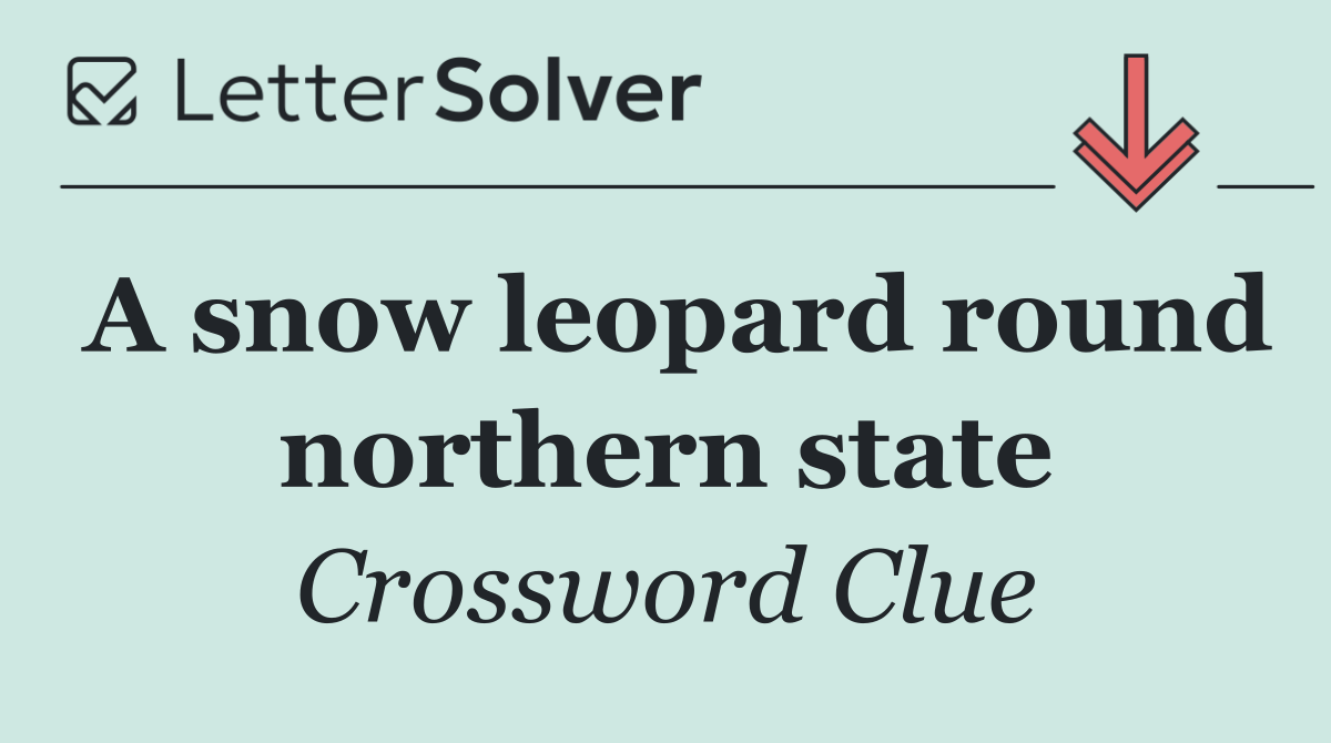 A snow leopard round northern state