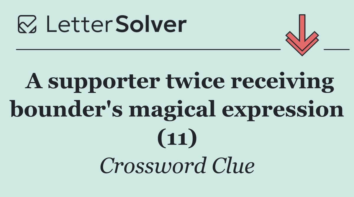 A supporter twice receiving bounder's magical expression (11)