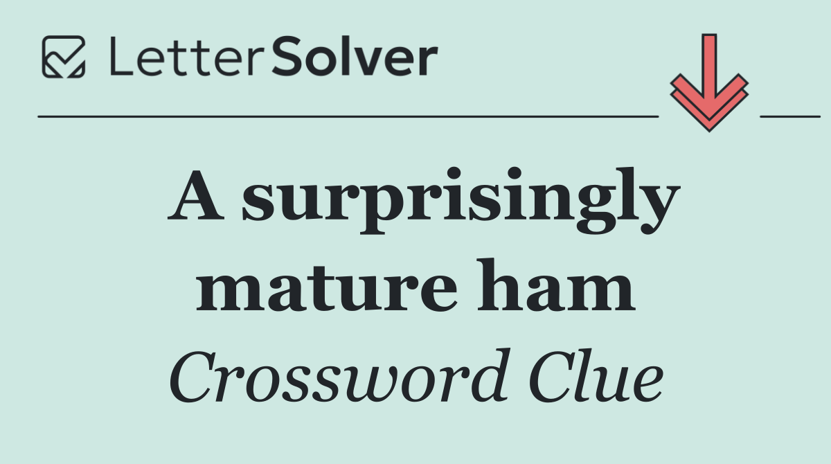 A surprisingly mature ham