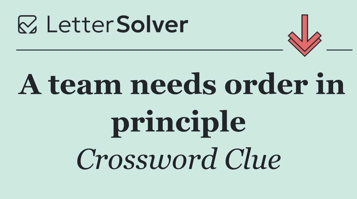 A team needs order in principle