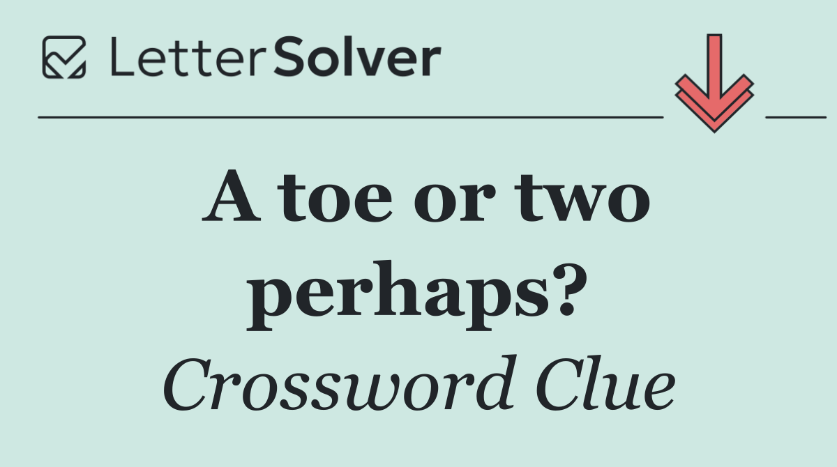 A toe or two perhaps?