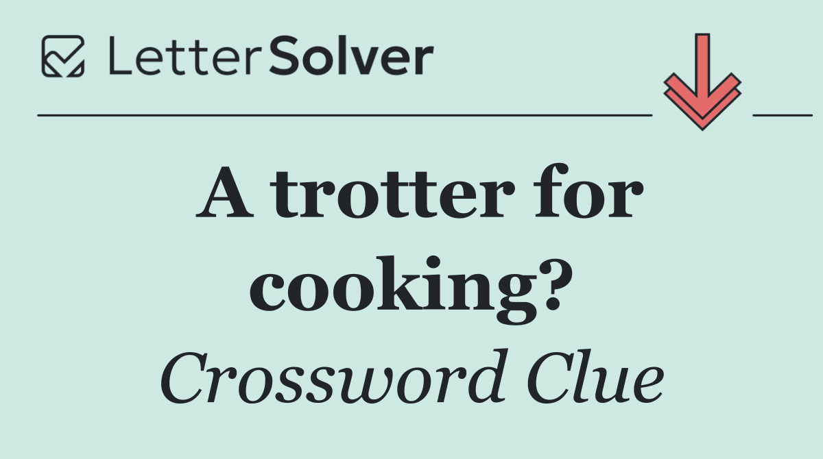 A trotter for cooking?