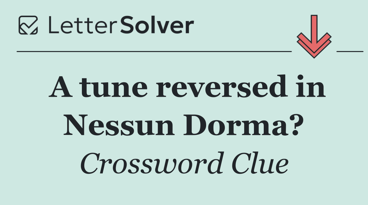 A tune reversed in Nessun Dorma?