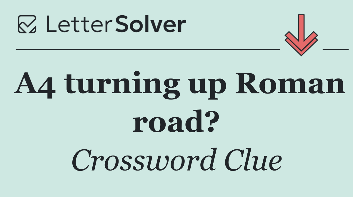 A4 turning up Roman road?