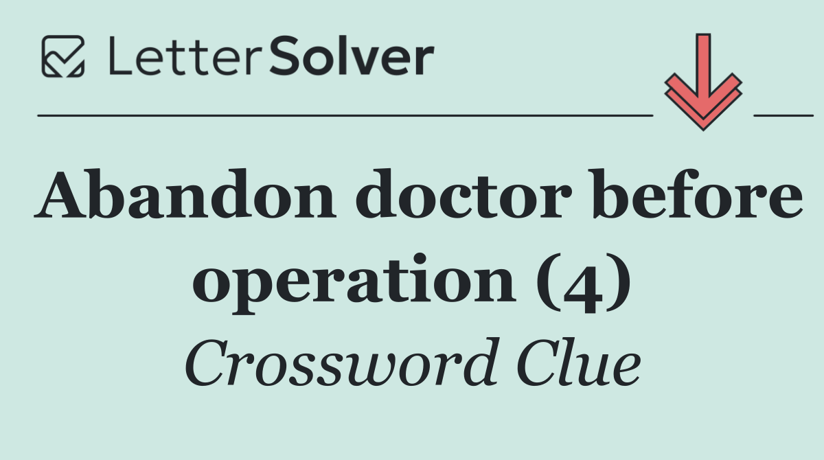 Abandon doctor before operation (4)