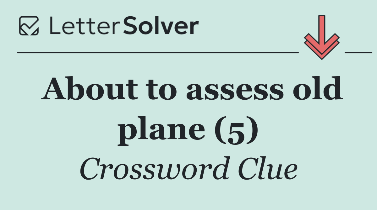 About to assess old plane (5)
