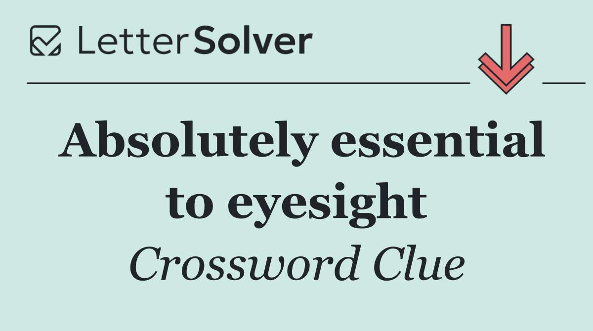 Absolutely essential to eyesight