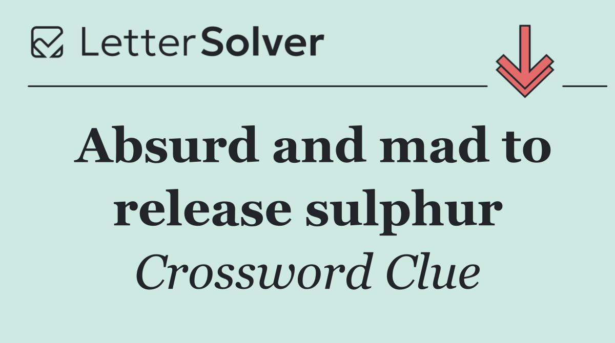 Absurd and mad to release sulphur