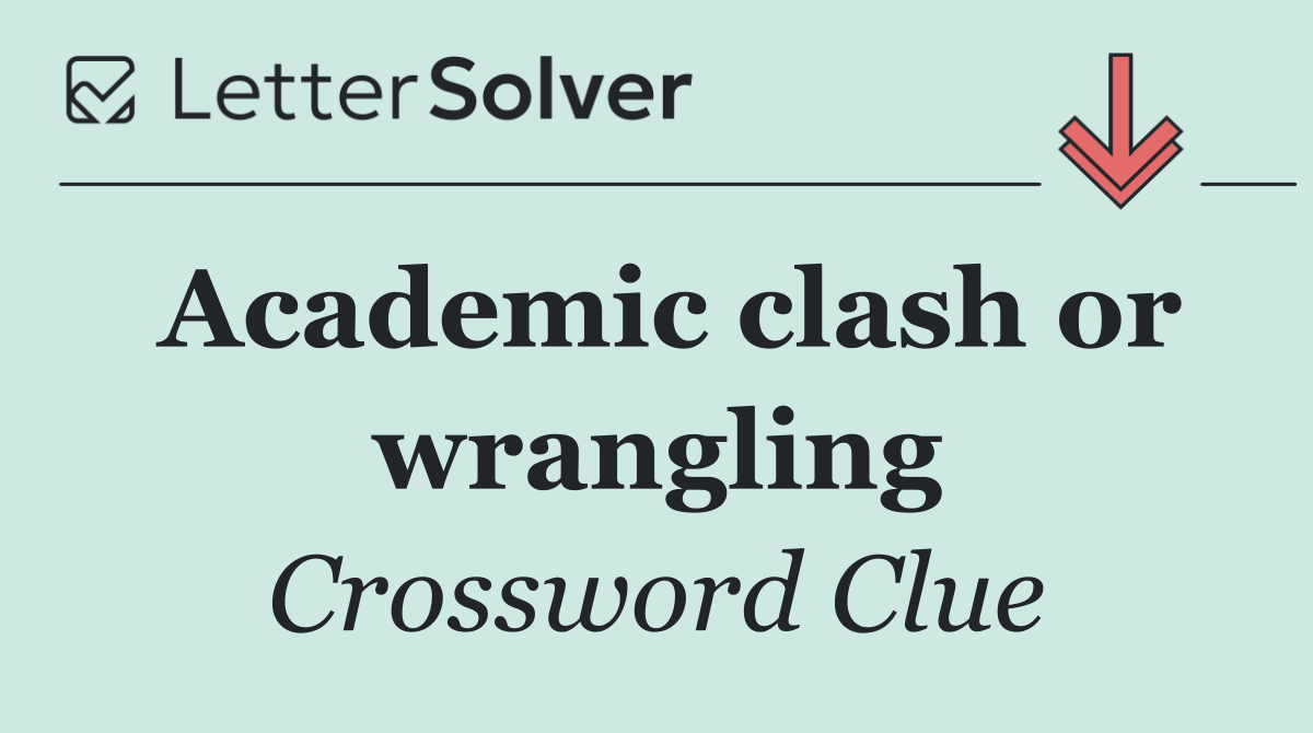 Academic clash or wrangling