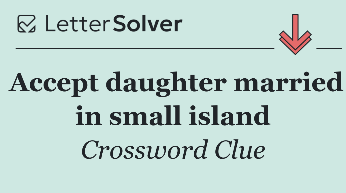 Accept daughter married in small island