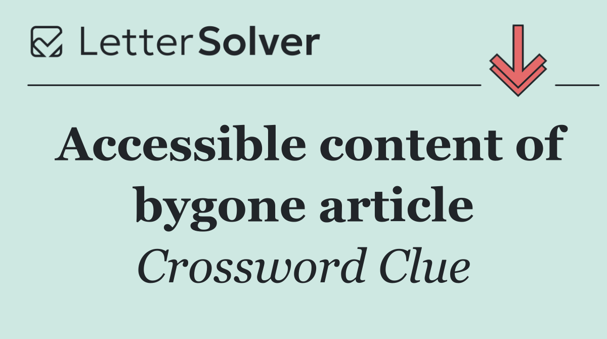 Accessible content of bygone article