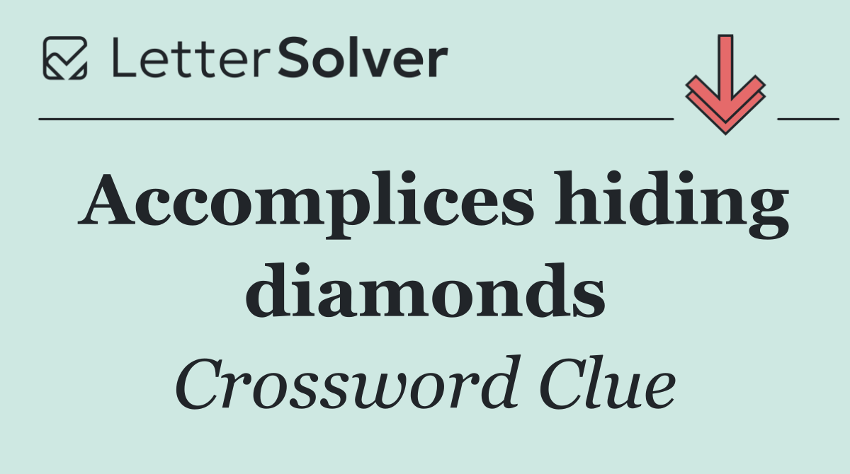 Accomplices hiding diamonds