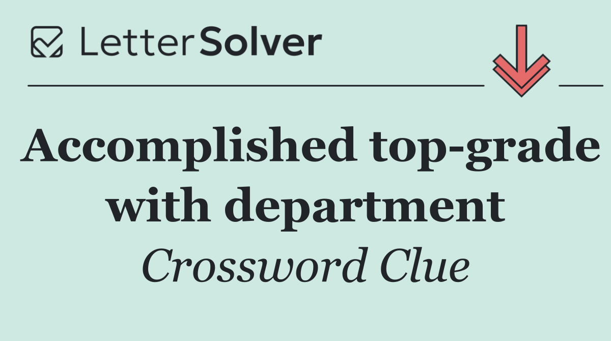 Accomplished top grade with department