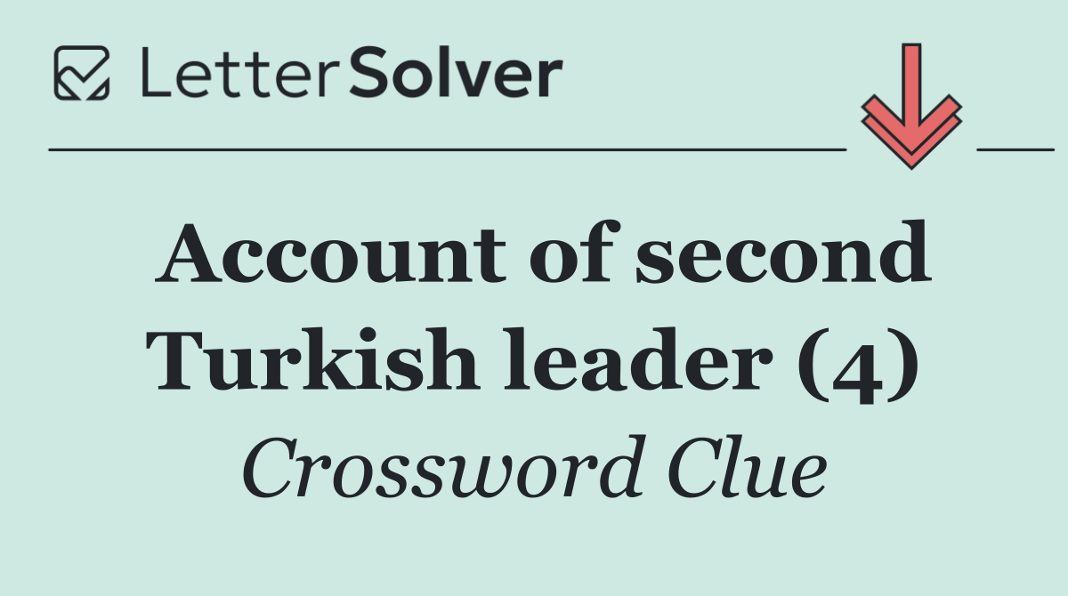 Account of second Turkish leader (4)