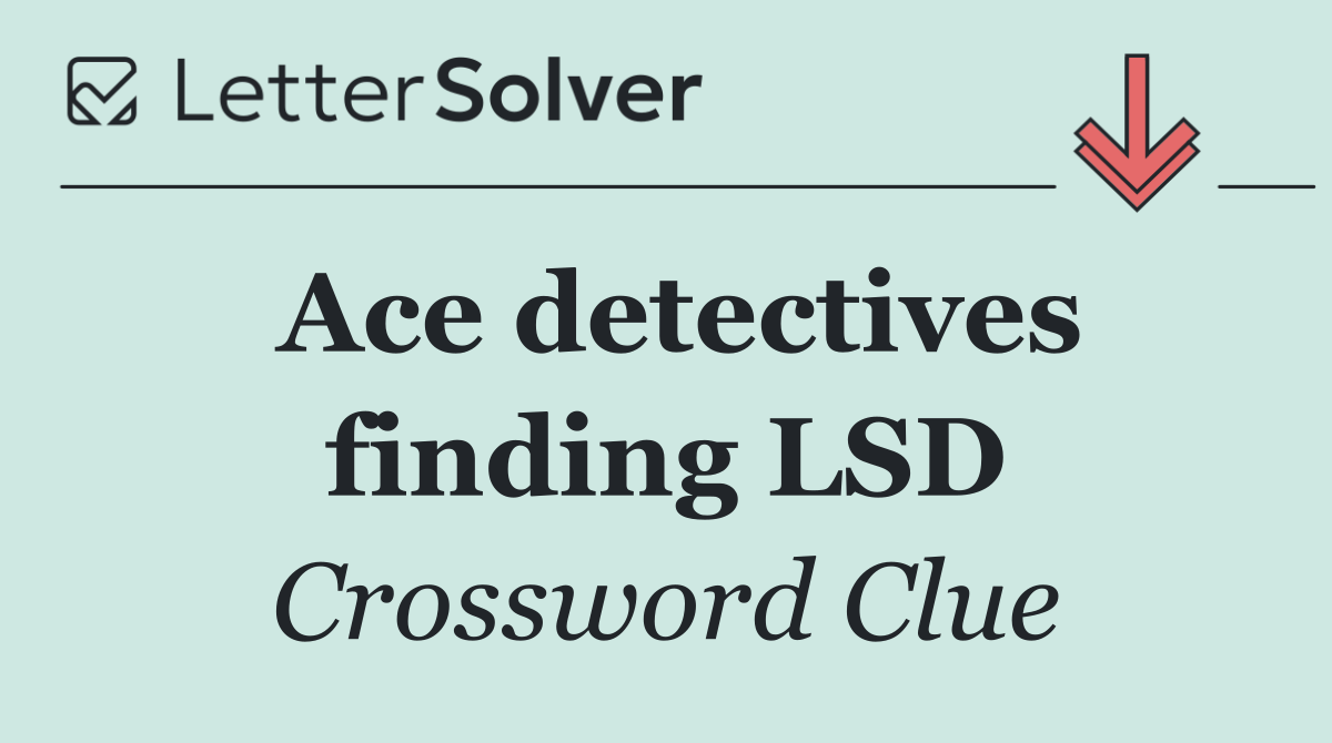 Ace detectives finding LSD