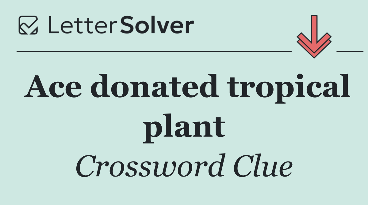 Ace donated tropical plant