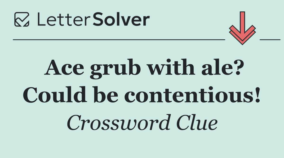 Ace grub with ale? Could be contentious!