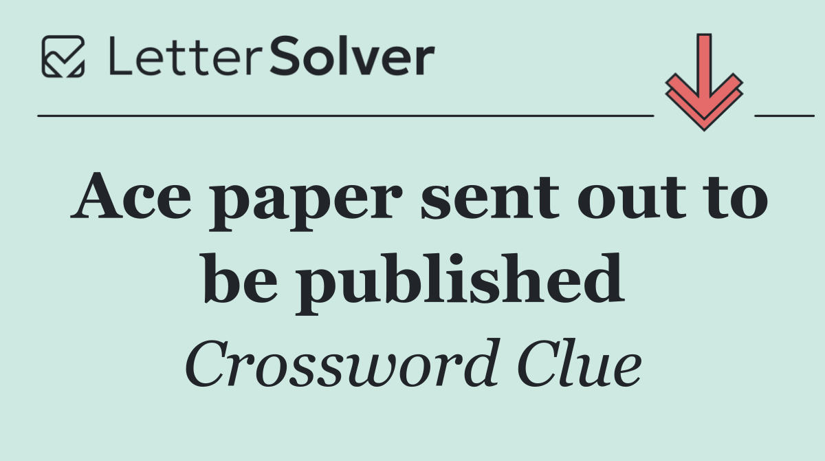 Ace paper sent out to be published