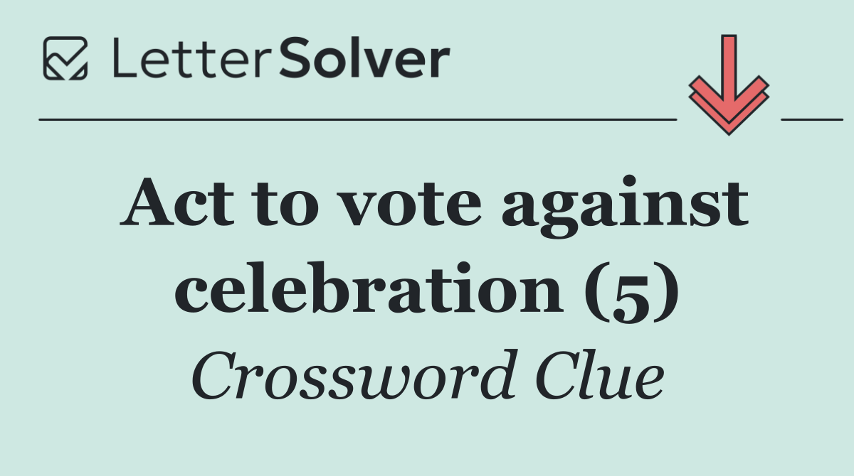 Act to vote against celebration (5)