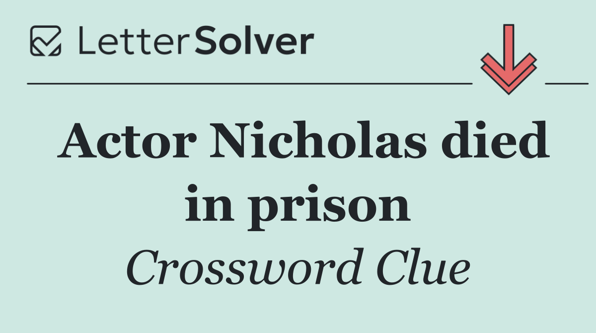 Actor Nicholas died in prison