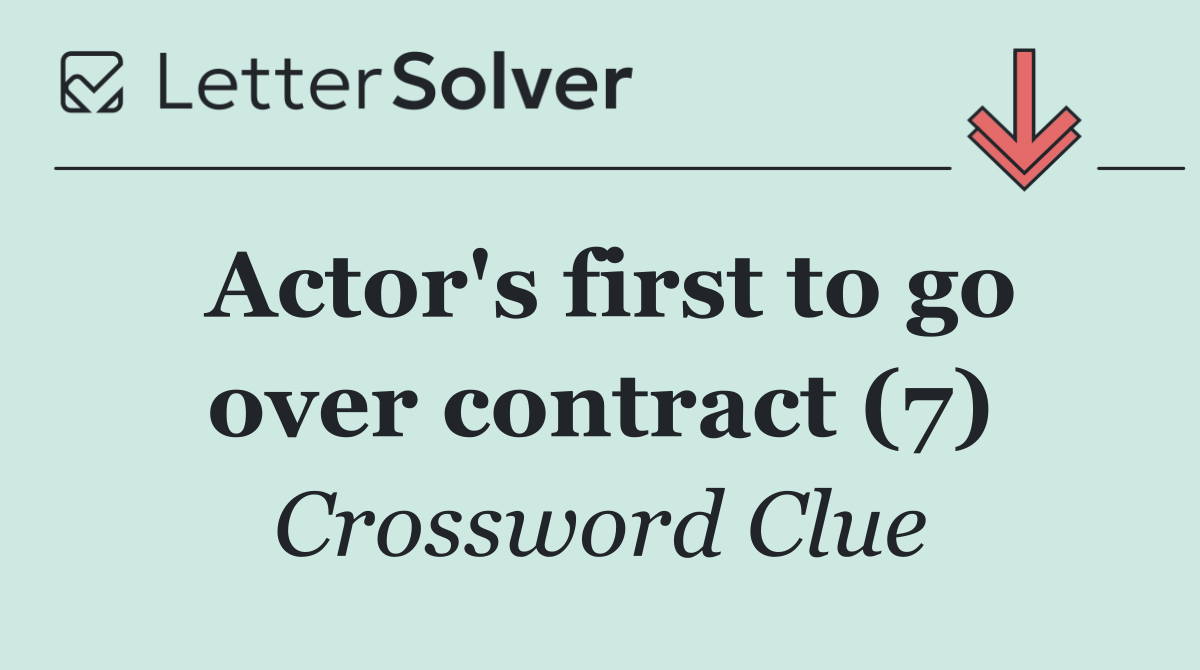 Actor's first to go over contract (7)