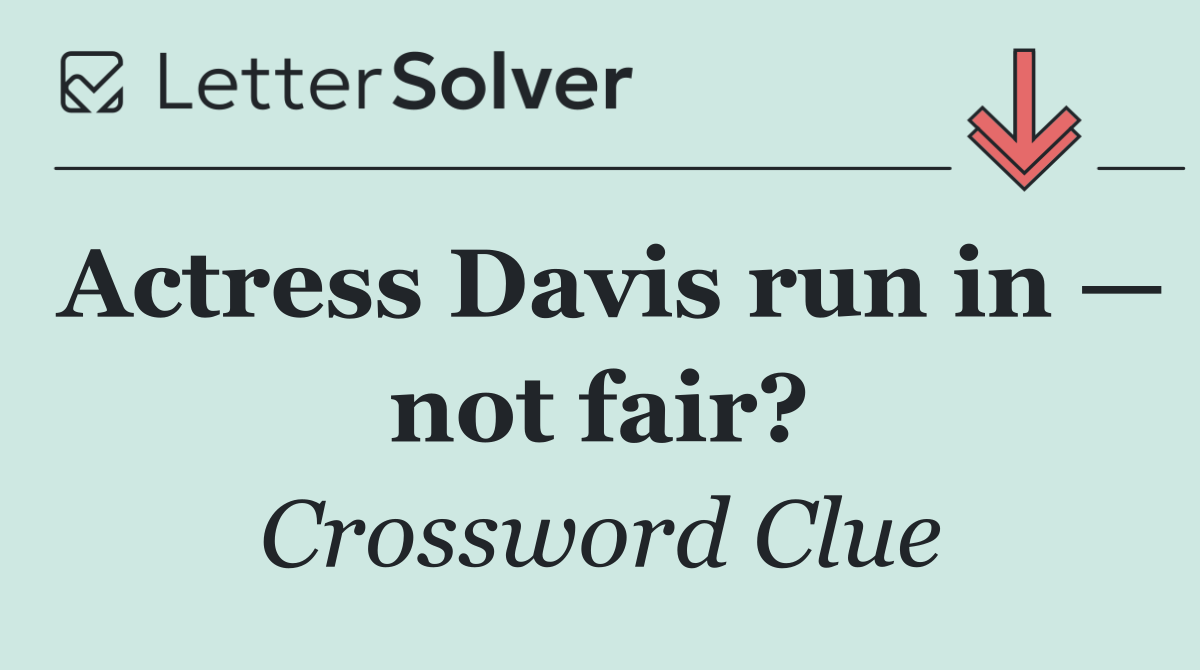 Actress Davis run in — not fair?