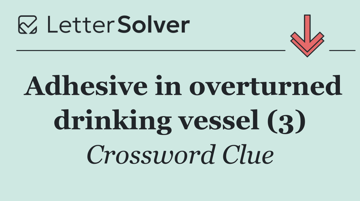Adhesive in overturned drinking vessel (3)
