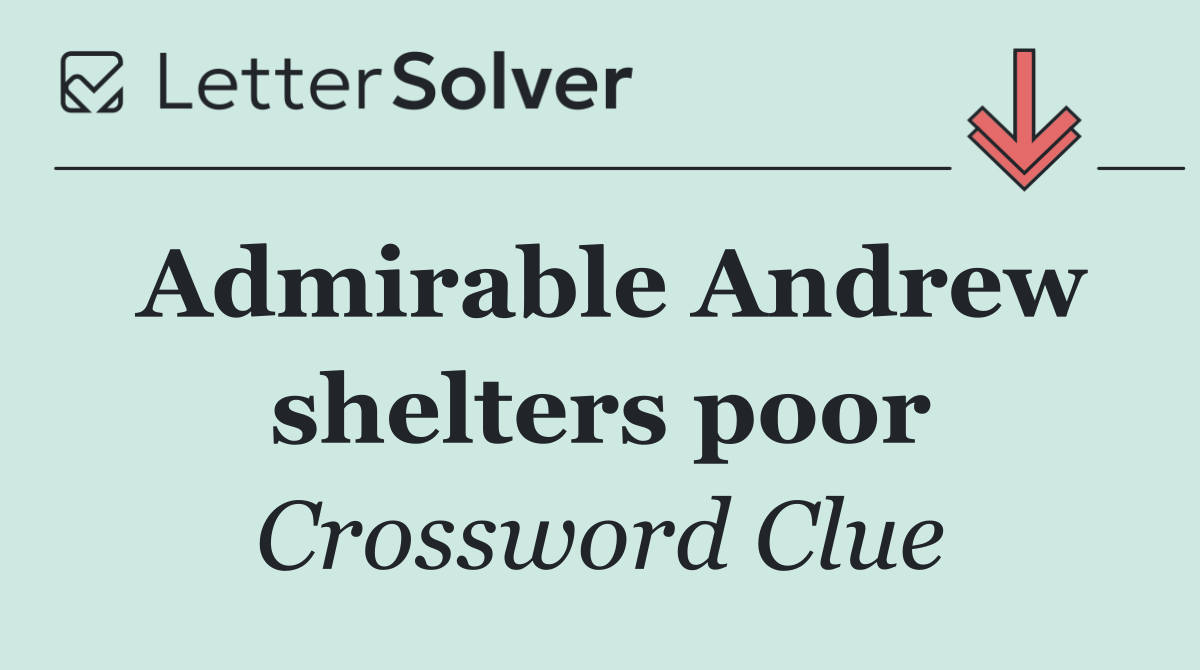 Admirable Andrew shelters poor